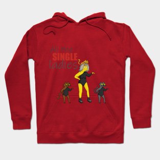 All the single ladies! Hoodie